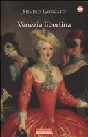 Copertina  Venezia libertina : cortigiane, avventurieri, amori e intrighi tra Settecento e Ottocento