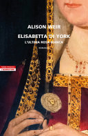 Copertina  Elisabetta di York : l'ultima Rosa bianca