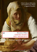 Copertina  Essere Marta nel Medioevo : la donna, gli amori, le guerre