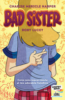 Copertina  Bad sister : [come sono sopravvissuta al mio adorabile fratellino]