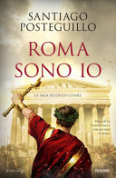 Copertina  Roma sono io : [la saga di Giulio Cesare]