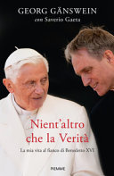 Copertina  Nient'altro che la verità : la mia vita al fianco di Benedetto 16.