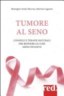 Copertina  Tumore al seno : [consigli e terapie naturali per rendere le cure meno invasive]