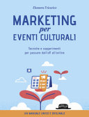 Copertina  Marketing per gli eventi culturali : tecniche e suggerimenti per passare dell’off all’online