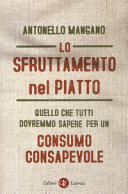 Copertina  Lo sfruttamento nel piatto : quello che tutti dovremmo sapere per un consumo consapevole