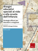 Copertina  Bisogni educativi speciali al nido e alla scuola dell’infanzia : strategie efficaci per educatori e insegnanti