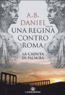 Copertina  Una regina contro Roma : la caduta di Palmira