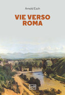 Copertina  Vie verso Roma : un avvicinamento attraverso dieci secoli