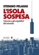 Copertina  L'isola sospesa : Taiwan e gli equilibri del mondo