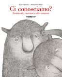 Copertina  Ci conosciamo? : sentimenti, emozioni e altre creature