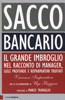 Copertina  Sacco bancario : [il grande imbroglio nel racconto di manager, gole profonde e risparmiatori truffati]