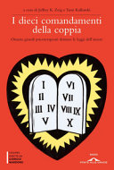 Copertina  I dieci comandamenti della coppia : [ottanta grandi psicoterapeuti dettano le leggi dell'amore]