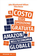 Copertina  Il costo della spedizione gratuita : Amazon nell'economia globale