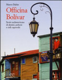 Copertina  Officina Bolivar : storie sudamericane di destini, polvere e cieli capolavori