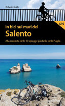Copertina  In bici sui mari del Salento : alla scoperta delle 20 spiagge più belle della Puglia