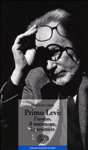 Copertina  Primo Levi : l'uomo, il testimone, lo scrittore
