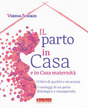 Copertina  Il parto in casa e in casa maternità : criteri di qualità e sicurezza : i vantaggi di un parto fisiologico e consapevole