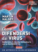 Copertina  Come difendersi dai virus : rafforzare il sistema immunitario con la macrobiotica