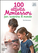 Copertina  100 attività Montessori per scoprire il mondo