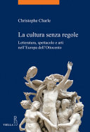 Copertina  La cultura senza regole : letteratura, spettacolo e arti nell'Europa dell'Ottocento