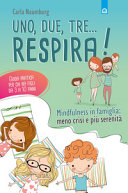 Copertina  Uno, due, tre... respira! : mindfulness in famiglia: meno crisi e più serenità : guida pratica per chi ha figli da 3 a 10 anni