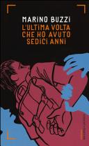 Copertina  L'ultima volta che ho avuto sedici anni : [romanzo]
