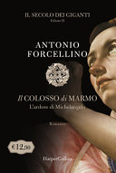 Copertina  2: Il colosso di marmo : [L'ardore di Michelangelo : romanzo]