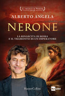 Copertina  Nerone : la rinascita di Roma e il tramonto di un imperatore