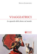 Copertina  Viaggiatrici : lo sguardo delle donne sul mondo