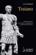 Copertina  Traiano : [il principe ideale : costruttore e conquistatore cambiò il volto di Roma]
