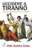 Copertina  Uccidere il tiranno : storia del tirannicidio da Cesare a Gheddafi