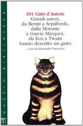 Copertina  101 gatti d'autore : grandi autori, da Benni a Sepulveda, dalla Morante a Garcia Marquez, da Eco a Twain hanno descritto un gatto