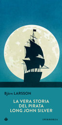 Copertina  La vera storia del pirata Long John Silver