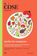 Copertina  Quello che mangiamo e come lo mangiamo: storie di cibi e di consuetudini, e domande che non ci facciamo mai