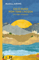 Copertina  Chi è nudo non teme l'acqua : un viaggio clandestino