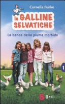 Copertina  Le galline selvatiche : la banda della piuma morbida