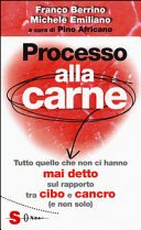 Copertina  Processo alla carne : tutto quello che non ci hanno mai detto sul rapporto tra cibo e cancro (e non solo)