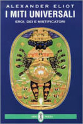 Copertina  I miti universali : eroi, dei e mistificatori