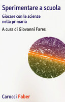 Copertina  Sperimentare a scuola : giocare con le scienze nella primaria