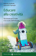 Copertina  Educare alla creatività : strumenti per il nido e la scuola dell'infanzia