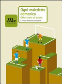 Copertina  Ogni maledetta domenica : otto storie di calcio