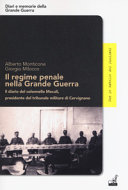 Copertina  Il regime penale nella Grande Guerra : il diario del colonnello Mocali presidente del tribunale militare di Cervignano