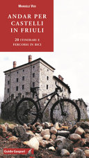 Copertina  Andar per castelli in Friuli : 20 itinerari e percorsi in bici