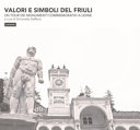 Copertina  Valori e simboli del Friuli : un tour dei monumenti commemorativi a Udine