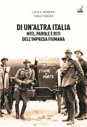 Copertina  Di un'altra Italia : miti, parole e riti dell'impresa fiumana