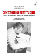 Copertina  Cent'anni di rettitudine : la storia del comandante Diavolo e del processo don Pessina