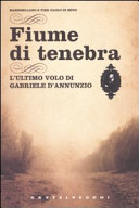 Copertina  Fiume di tenebra : l'ultimo volo di Gabriele d'Annunzio