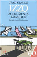 Copertina  Aglio, menta e basilico : Marsiglia, il noir e il Mediterraneo