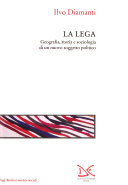 Copertina  La Lega : geografia, storia e sociologia di un nuovo soggetto politico