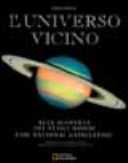 Copertina  L'universo vicino : alla scoperta dei nuovi mondi con National Geographic